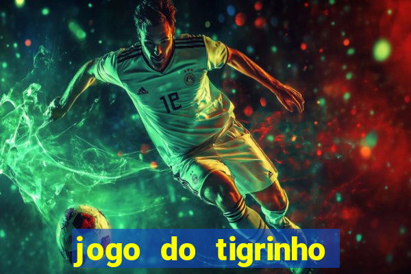 jogo do tigrinho que mais paga